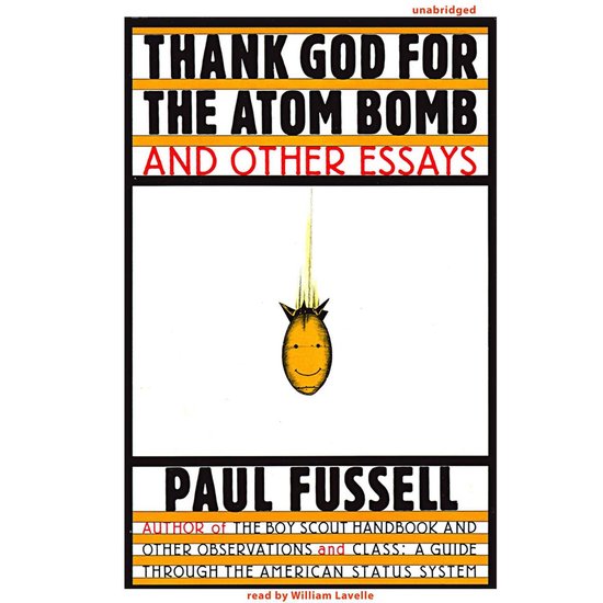 Thank God for the Atom Bomb and Other Essays - cover