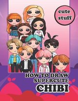 How to draw SuperCute Chibi, cute stuff: : Step-by-Step Guide for learning to draw best Kawaii