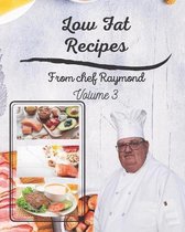 Low Fat Recipes from chef Raymond Volume 3