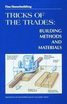 Fine Homebuilding Tricks of the Trades: Building Methods and Materials