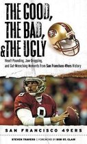 The Good, The Bad, and The Ugly San Francisco 49ers