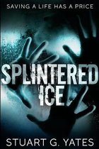 Splintered Ice
