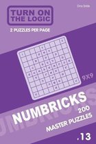 Turn On The Logic Numbricks 200 Master Puzzles 9x9 (Volume 13)