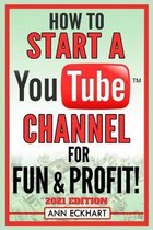 Home Based Business Guide Books- How To Start a YouTube Channel for Fun & Profit 2021 Edition