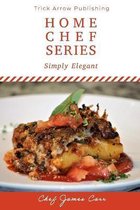 Simply Elegant: Home Chef Series