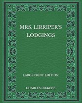 Mrs. Lirriper's Lodgings - Large Print Edition