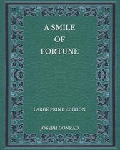 A Smile of Fortune - Large Print Edition