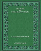 The Book of Dreams and Ghosts - Large Print Edition