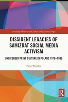 Routledge Histories of Central and Eastern Europe - Dissident Legacies of Samizdat Social Media Activism