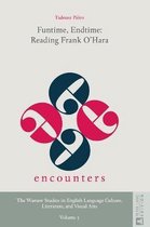 Encounters. the Warsaw Studies in English Language Culture, Literature, and Visual Arts- Funtime, Endtime: Reading Frank O’Hara