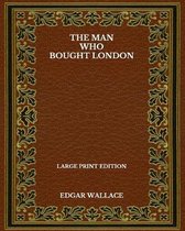 The Man Who Bought London - Large Print Edition