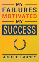 My Failures Motivated My Success