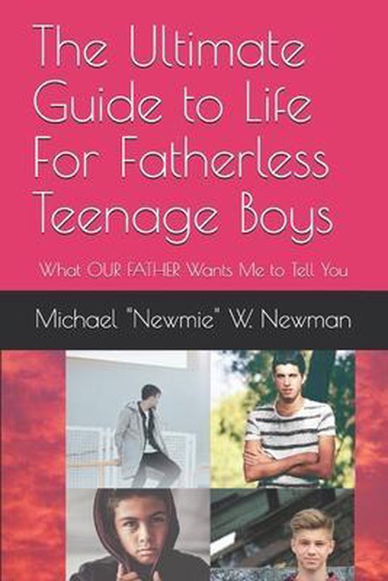 The Ultimate Guide To Life For Fatherless Teenage Boys - cover