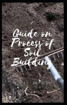 Guide on Process of Soil Building