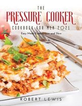 The Pressure Cooker Cookbook for Men 2021