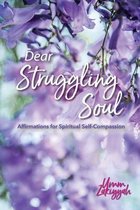 Dear Struggling Soul