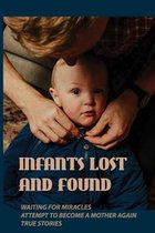 Infants Lost And Found: Waiting For Miracles, Attempt To Become A Mother Again, True Stories