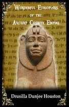 Wonderful Ethiopians of the Ancient Cushite Empire( illustrated edition)
