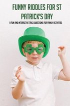 Funny Riddles For St Patrick's Day: A Fun And Interactive Trick Questions For Family Activities