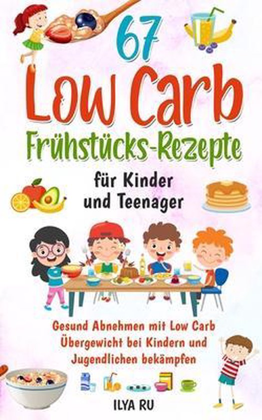 67 Low Carb Frühstücks-Rezepte Für Kinder Und Teenager - cover