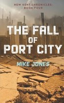 The Fall of Port City: The New Kent Chronicles