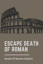 Escape Death Of Roman: Death Of Roman Empire
