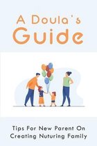A Doula's Guide: Tips For New Parent On Creating Nuturing Family