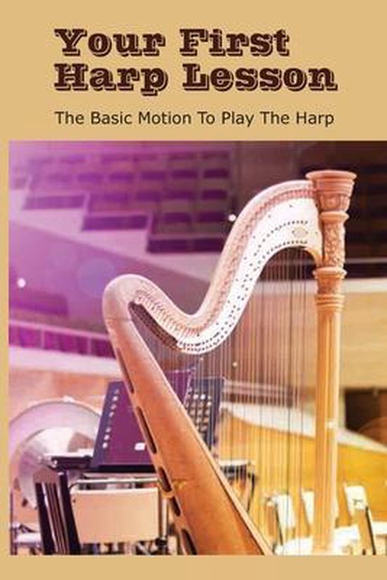 Your First Harp Lesson The Basic Motion To Play The Harp, Garrett