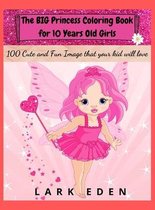 The BIG Princess Coloring Book for 10 Years Old Girls