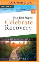 Your First Step to Celebrate Recovery: How God Can Heal Your Life
