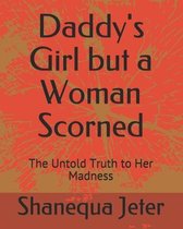 Daddy's Girl but a Woman Scorned