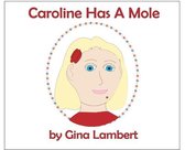 Caroline Has A Mole