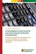 A calculadora como recurso nos anos iniciais do Ensino Fundamental