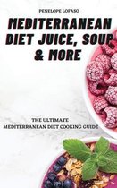 Mediterranean Diet Juice, Soup & More