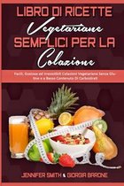 Libro di Ricette Vegetariane Semplici per la Colazione