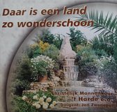 Daar is een land zo wonderschoon - Christelijk Mannenkoor 't Harde o.l.v. Jan Zwanepol / Strijkers ensemble Arina Rensink Consort - Harry Hamer orgel - Jan Mulder piano - fluit / C