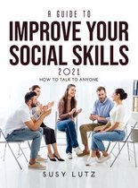 A Guide to Improve Your Social Skills 2021