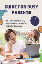 Guide For Busy Parents: Activities To Develop Physical, Emotional & Language Skills In Toddlers
