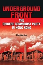Underground Front - The Chinese Communist Party in Hong Kong