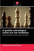 A gestão estratégica numa era em mudança