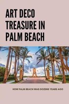 Art Deco Treasure In Palm Beach: How Palm Beach Was Dozens Years Ago