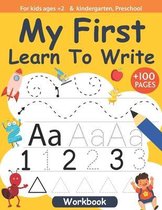 My First Learn To Write For kids ages +2 and kindergarten, Preschool Workbook +100 pages