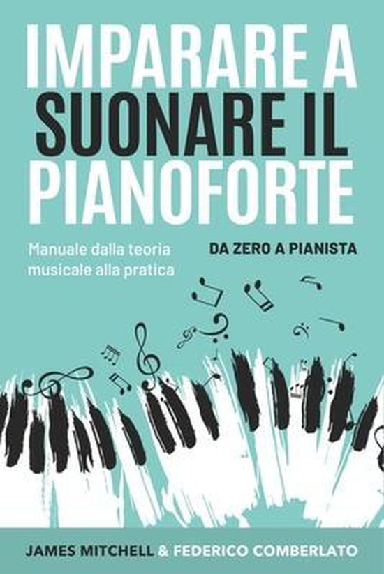 Imparare a Suonare il Pianoforte, Federico Comberlato 9798502466493
