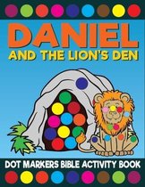 Daniel And The Lion's Den Dot Markers Bible Activity Book