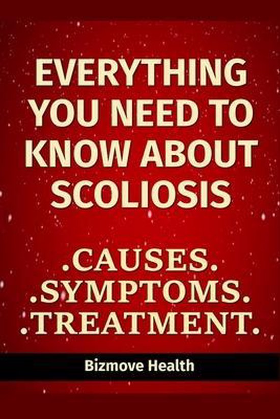 Everything you need to know about Scoliosis - cover