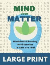Mind Over Matter Mindfulness & Positivity Word Searches To Make You Think Large Print