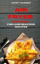 Air Fryer Cookbook Fish and Seafood Recipes