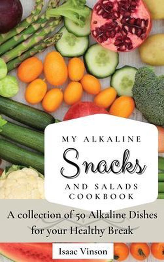 My Alkaline Snacks and Salads Cookbook - cover