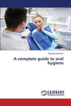 A complete guide to oral hygiene