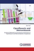 Ciprofloxacin and Metronidazole